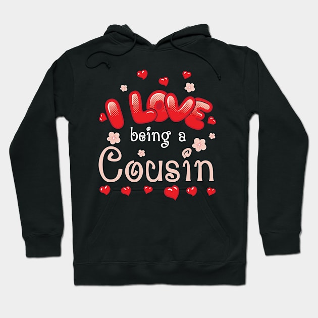 I Love Being A Cousin Happy Parent Day Summer Holidays Flowers Hearts For Cousin Hoodie by bakhanh123